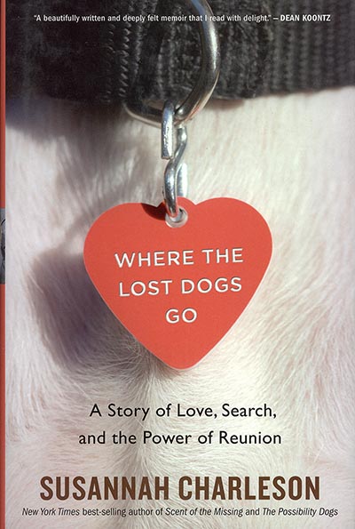 Where The Lost Dogs Go: A Story of Love, Search, and the Power of Reunion *HALF PRICE*